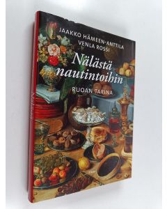 Kirjailijan Jaakko Hämeen-Anttila käytetty kirja Nälästä nautintoihin : ruoan tarina