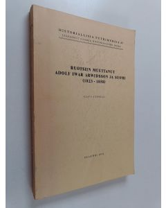 Kirjailijan Olavi Junnila käytetty kirja Ruotsiin muuttanut Adolf Iwar Arwidsson ja Suomi (1823-1858)