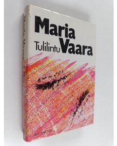 Kirjailijan Maria Vaara käytetty kirja Tulilintu