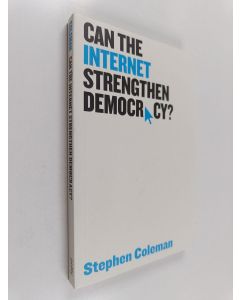 Kirjailijan Stephen Coleman käytetty kirja Can The Internet Strengthen Democracy?