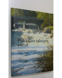 Kirjailijan Heikki Kuva käytetty kirja Pukkilan rahojen virrat : Pukkilan osuuspankki 1906-2006