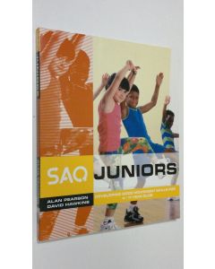 Kirjailijan Alan Pearson käytetty kirja SAQ Junior : developing good movement skills for 4-11 year olds (ERINOMAINEN)