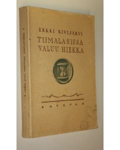 Kirjailijan Erkki Kivijärvi käytetty kirja Tiimalasissa valuu hiekka