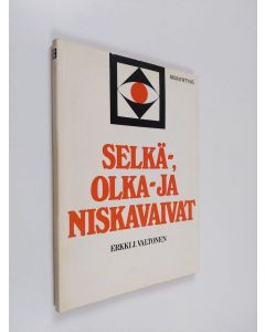 Kirjailijan Erkki J. Valtonen käytetty kirja Selkä-, olka- ja niskavaivat