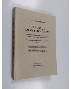 Kirjailijan Paavo Seppänen käytetty kirja Tehdas ja ammattiyhdistys - Työntekijän kaksitahoinen liitynta ammattiyhdistyksen ja tehtaan organisaatioihin. Dual allegiance of workers to company and union. Summary