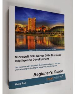 Kirjailijan Reza Rad käytetty kirja Microsoft SQL Server 2014 Business Intelligence Development Beginner's Guide