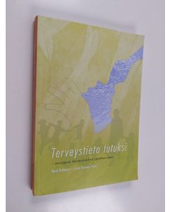 Kirjailijan Heidi ym. Peltonen käytetty kirja Terveystieto tutuksi : ensiapua terveystiedon opettamiseen