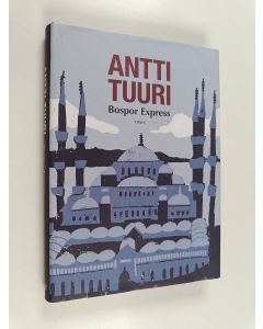 Kirjailijan Antti Tuuri käytetty kirja Bospor Express : kertomus matkasta