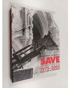 Kirjailijan Marcus Binney käytetty kirja Save Britain's Heritage, 1975-2005 - Thirty Years of Campaigning
