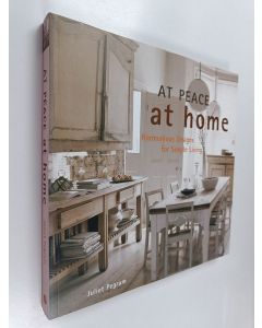 Kirjailijan Juliet Pegrum käytetty kirja At peace at home : harmonius designs for simple living