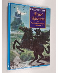 Kirjailijan Philip Pullman käytetty kirja Kreivi Karlstein eli Paholaismetsästäjän ratsastus