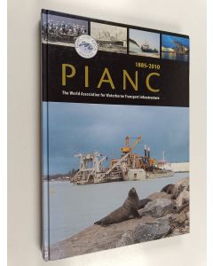 käytetty kirja PIANC : the World Association for Waterborne Transport Infrastructure : an association in a changing world, 1885-2010