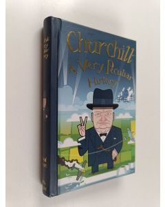 Kirjailijan David Salariya & David Arscott käytetty kirja Churchill A Very Peculiar History