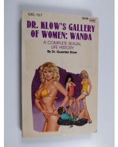 Kirjailijan Guenter Klow käytetty kirja Dr. klow's gallery of women : Wanda : a complete sexual life history
