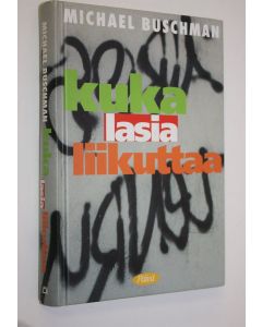Kirjailijan Michael Buschman käytetty kirja Kuka lasia liikuttaa