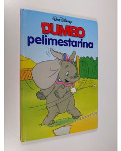 Kirjailijan Walt Disney käytetty kirja Dumbo pelimestarina : Disneyn satulukemisto