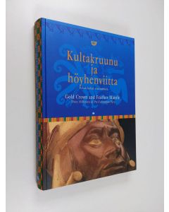 käytetty kirja Gold crown and feather mantle - the Incas and their predecessors, three millennia of pre-Columbian Peru
