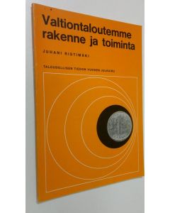Kirjailijan Juhani Ristimäki käytetty kirja Valtiontaloutemme rakenne ja toiminta