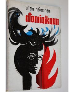 Kirjailijan Allan Heimonen käytetty kirja Atomiaikaan : Runoja