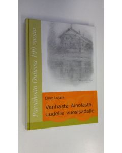 Kirjailijan Elise Lujala käytetty kirja Vanhasta Ainolasta uudelle vuosisadalle