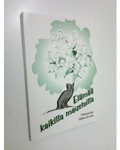 käytetty kirja Elämää kaikilla mausteilla : perheneuvojien kirjoituksia Lahden Kotikirkko-lehdessä vuosina 1973-1998