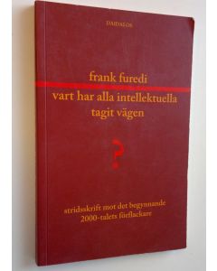 Kirjailijan Frank Furedi käytetty kirja Vart har alla intellektuella tagit vägen?