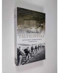 Kirjailijan Neal Bascomb käytetty kirja Talvilinnake : Hitlerin atomipommin sabotaasi