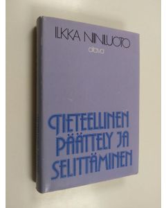 Kirjailijan Ilkka Niiniluoto käytetty kirja Tieteellinen päättely ja selittäminen