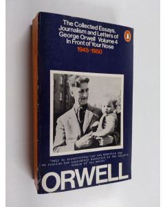 Kirjailijan George Orwell käytetty kirja The collected essays, journalism and letters of George Orwell vol. 4 : In front of your nose 1945-1950