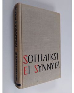 Kirjailijan Konstantin Mihajlovič Simonov käytetty kirja Sotilaiksi ei synnytä 1