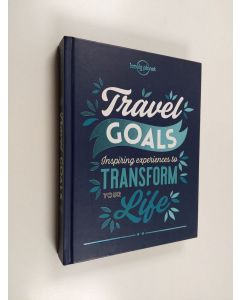 Kirjailijan Piers Pickard käytetty kirja Travel goals: inspiring experiences to transform your life