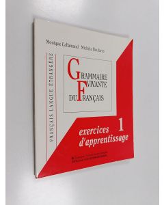 Kirjailijan Monique Callamand käytetty kirja Grammaire vivante du français 1 : Exercices d'apprentissage