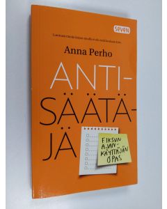 Kirjailijan Anna Perho käytetty kirja Antisäätäjä : Fiksun ajankäyttäjän opas