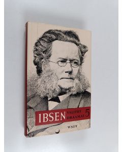 Kirjailijan Henrik Ibsen käytetty kirja Valitut draamat  5: Kansanvihollinen. Villisorsa. Rosmersholm