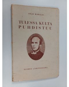 Kirjailijan Yrjö Karilas käytetty kirja Tulessa kulta puhdistuu : Lars Olsen Skrefsrudin elämäkerta
