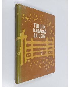 Kirjailijan Aadu Toomessalu käytetty kirja Tuulik, kadakas ja leib : III valimik korrespondentide murdetekste