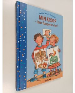 Kirjailijan Bettina Schaaf käytetty kirja Min kropp : hur fungerar den?