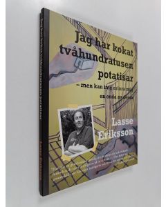 Kirjailijan Lasse Eriksson käytetty kirja Jag har kokat tvåhundratusen potatisar - men kan inte erinra mig en enda av dessa