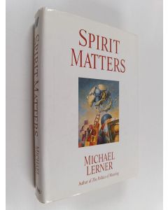 Kirjailijan Michael Lerner käytetty kirja Spirit Matters