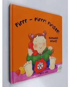 Kirjailijan Siobhan Dodds käytetty kirja Pirrr - pirrr! pirisee!