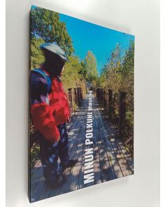 Kirjailijan Matti Eronen käytetty kirja Minun polkuni, minun tieni