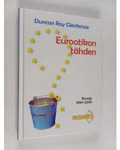 Kirjailijan Duncan Roy Glenfenzie käytetty kirja Eurootikon tähden : runoja 1995-2005
