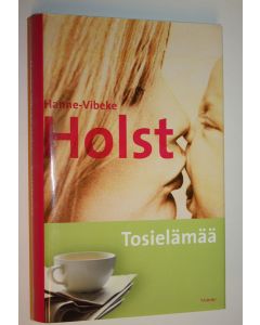 Kirjailijan Hanne-Vibeke Holst käytetty kirja Tosielämää