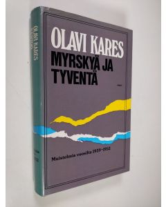 Kirjailijan Olavi Kares käytetty kirja Myrskyä ja tyventä : muistelmia vuosilta 1939-1952
