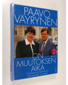 Kirjailijan Paavo Väyrynen käytetty kirja On muutoksen aika 2 : Tosiasioita ja haavekuvia tulevaisuuden Suomesta