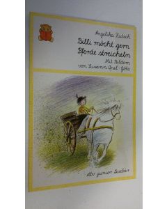 Kirjailijan Angelika Kutsch käytetty kirja Billi möcht gern Pferde streicheln (UUDENVEROINEN)