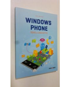 Kirjailijan Jani Järvinen uusi kirja Windows Phone : sovelluskehitys (UUDENVEROINEN)