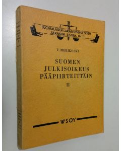 Kirjailijan V. Merikoski käytetty kirja Suomen julkisoikeus pääpiirteittäin : 2
