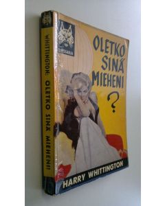 Kirjailijan Harry Whittington käytetty kirja Oletko sinä mieheni