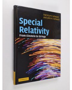 Kirjailijan John H. Schwarz & Patricia M. Schwarz käytetty kirja Special Relativity - From Einstein to Strings
